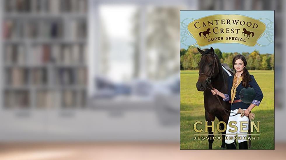 Chosen: Super Special (Canterwood Crest), written by Jessica Burkhart
