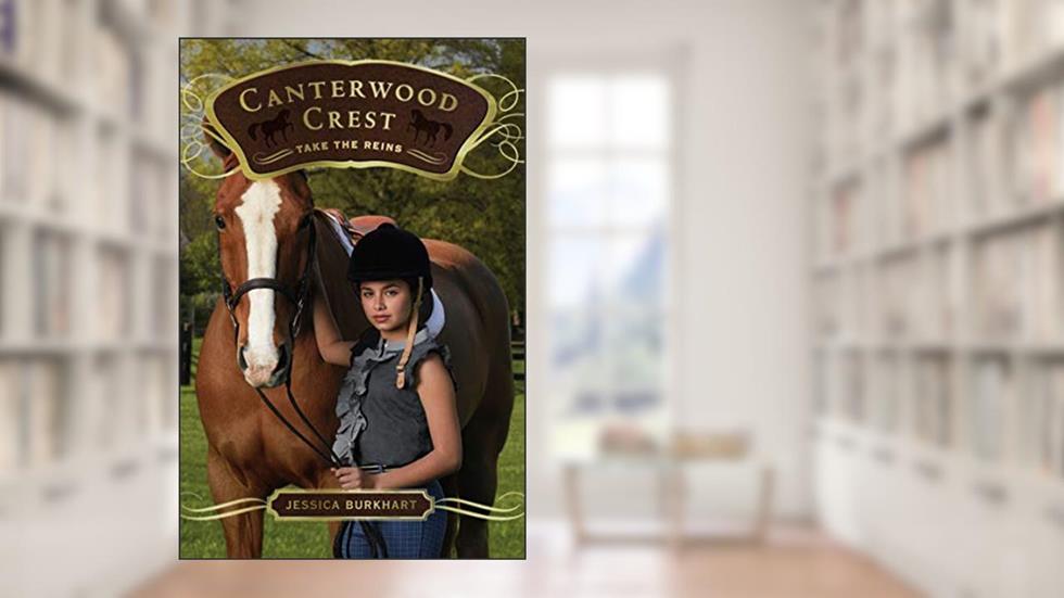 Take the Reins (Canterwood Crest #1), written by Jessica Burkhart