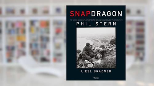 Cover from Snapdragon: The World War II Exploits of Darby's Ranger and Combat Photographer Phil Stern, written by Liesl Bradner; Phil Stern