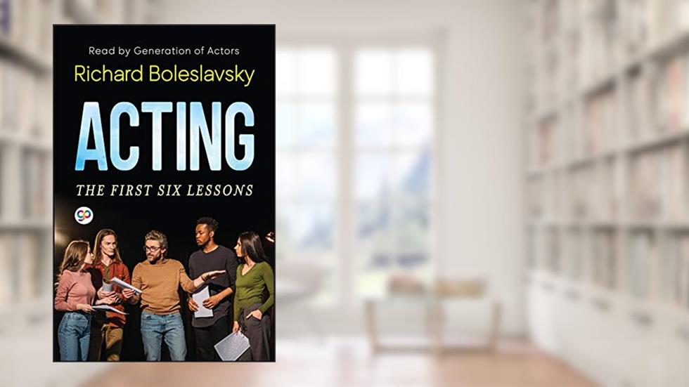 Acting-The First Six Lessons, written by Richard Boleslavsky