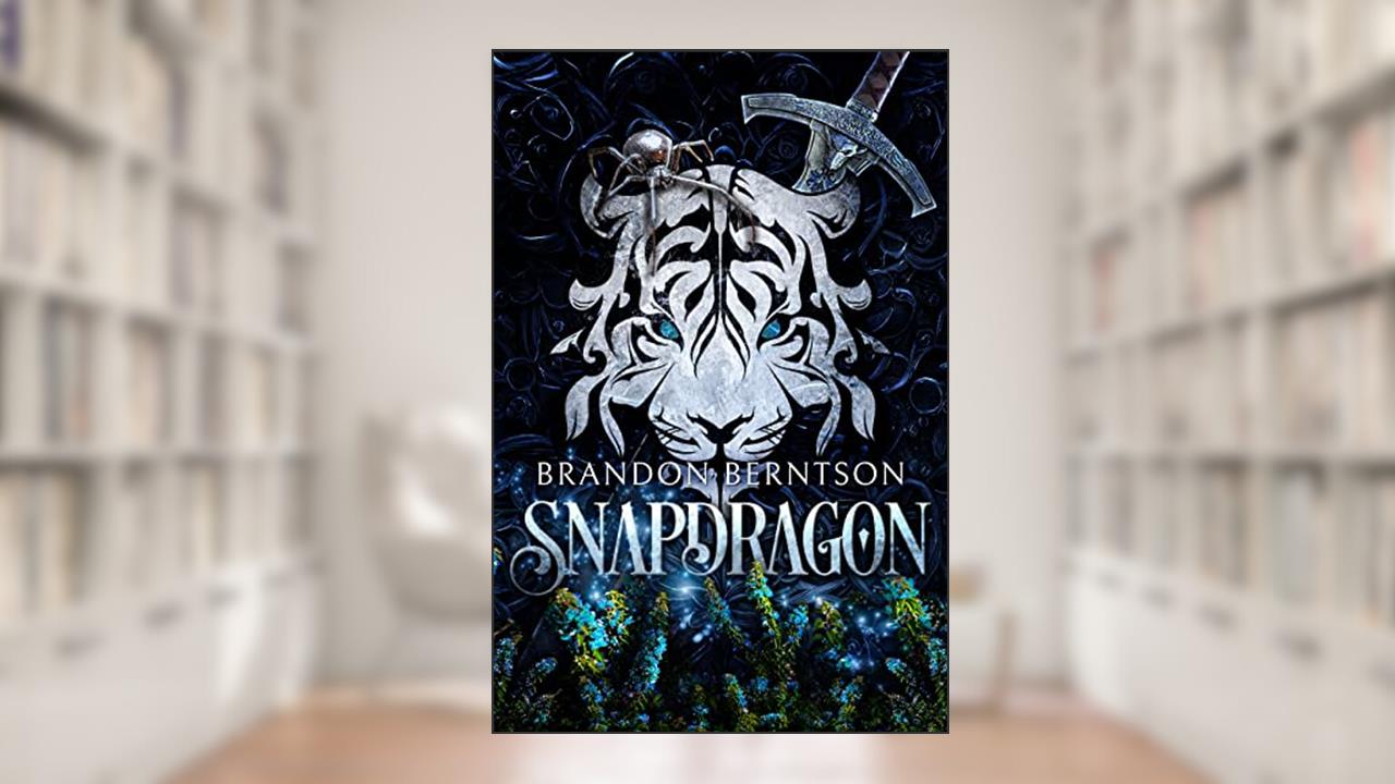 Snapdragon: A Dark Fantasy Novel, written by Brandon Berntson
