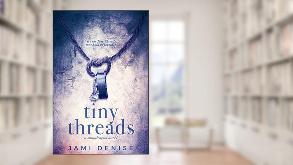 Tiny Threads (Snapdragon Book 1), written by Jami Denise