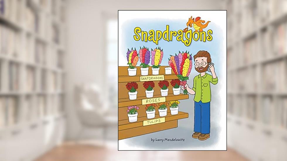 Snapdragons, written by Larry Mendelowitz