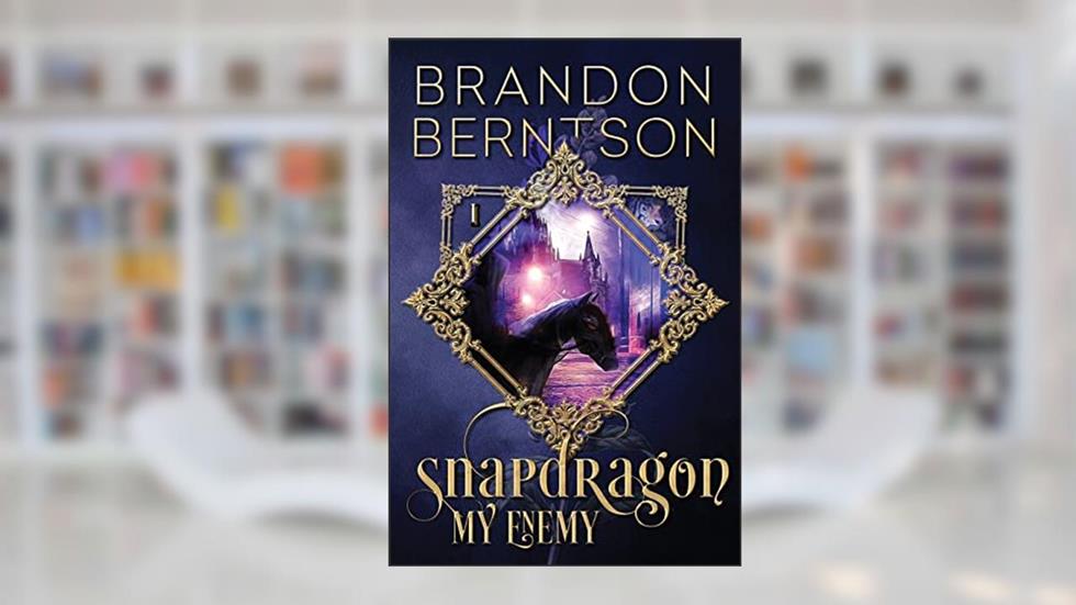 Snapdragon: Book 1: My Enemy, written by Brandon Berntson