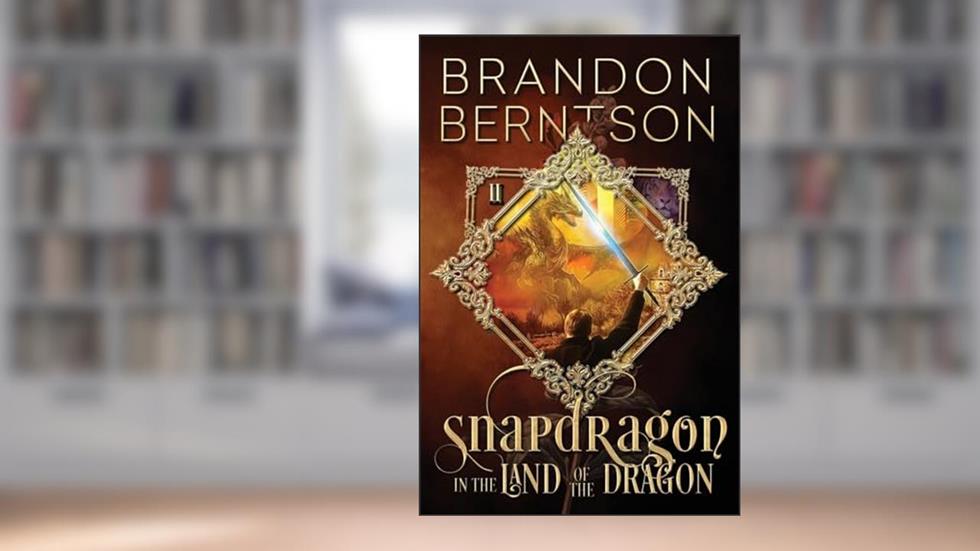 Snapdragon Book II: In the Land of the Dragon, written by Brandon Berntson