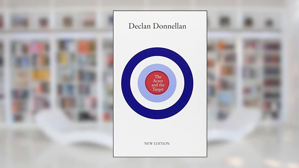 The Actor and the Target: New Edition, written by Declan Donnellan