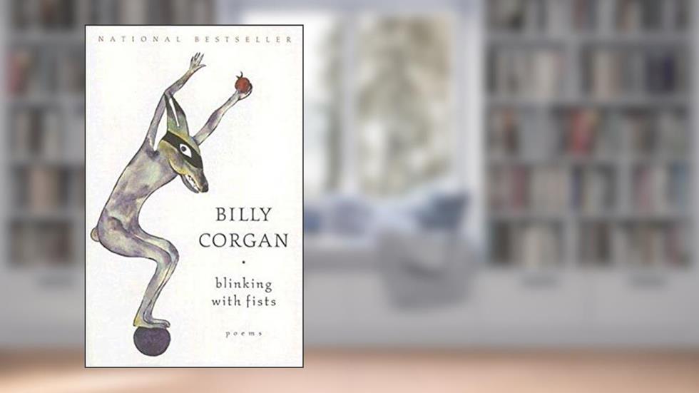 Blinking with Fists: Poems, written by Billy Corgan