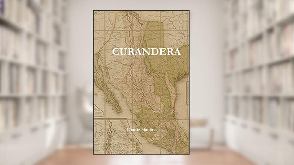 Curandera, written by Charlie Hanline