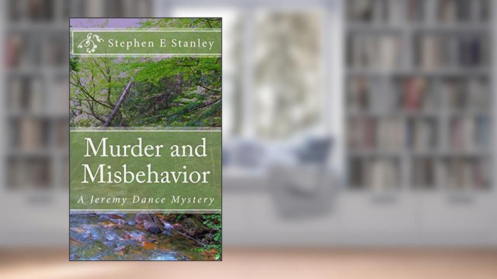 Murder and Misbehavior: A Jeremy Dance Mystery, written by Stephen E Stanley