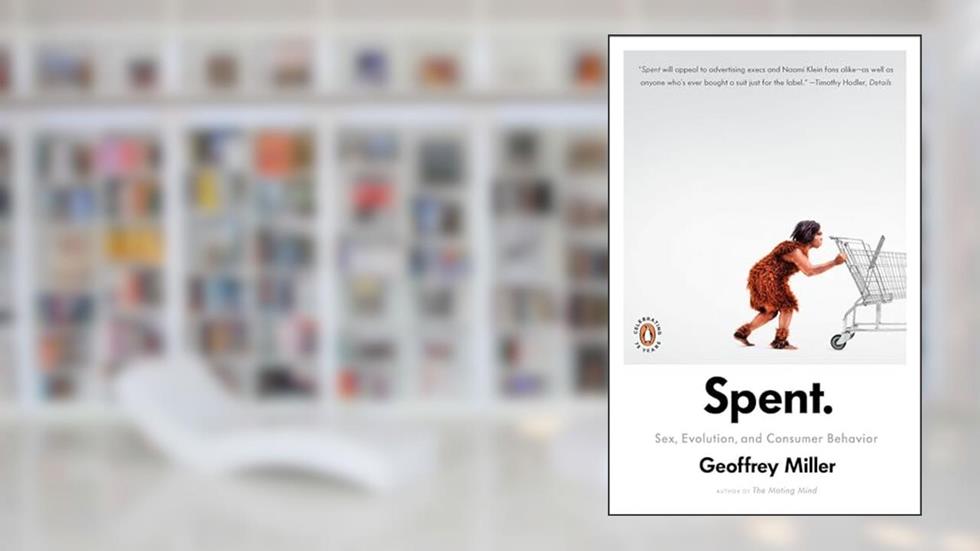 Spent: Sex, Evolution, and Consumer Behavior, written by Geoffrey Miller