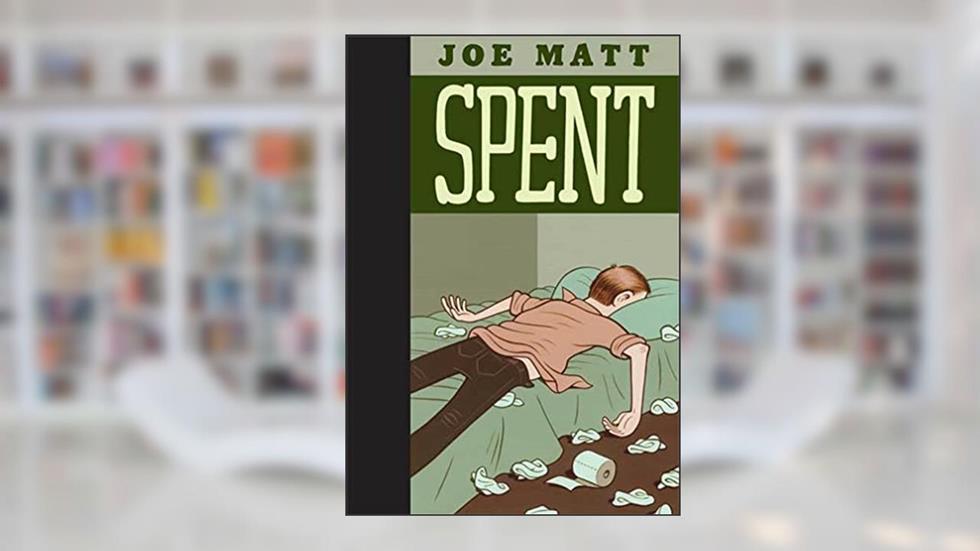 Spent, written by Joe Matt