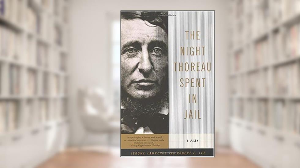 The Night Thoreau Spent in Jail: A Play, written by Jerome Lawrence; Robert E. Lee