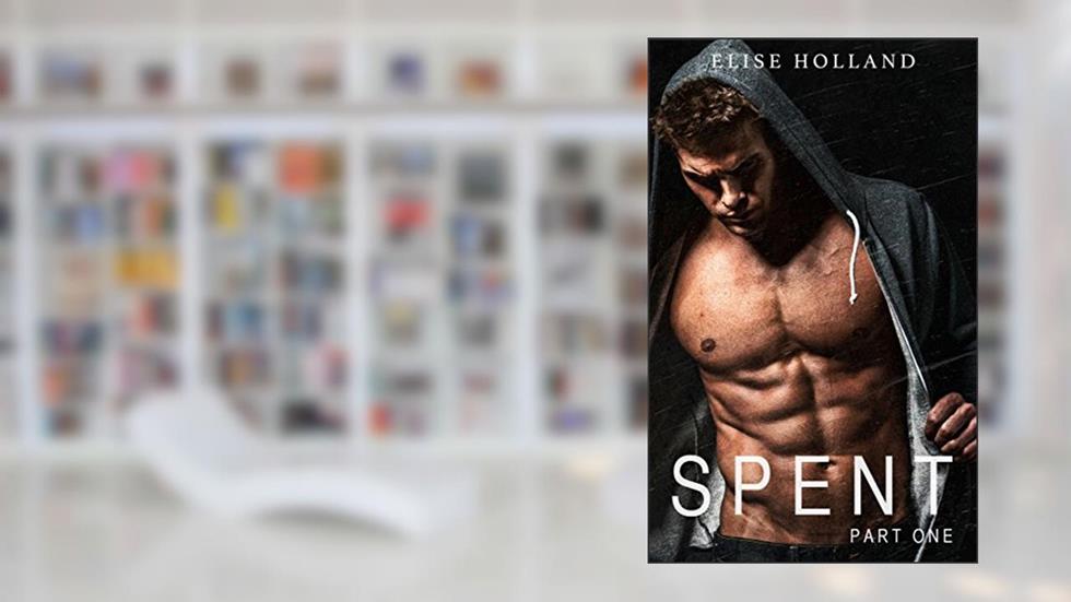 Spent - Part One (Bad Boy Fighter Book 1), written by Elise Holland