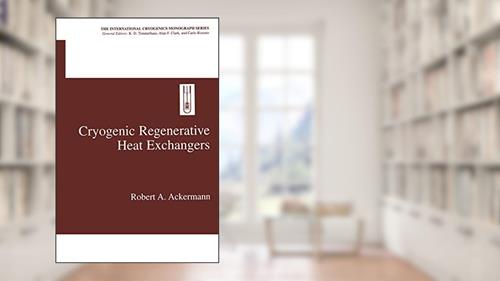 Cover from Cryogenic Regenerative Heat Exchangers (International Cryogenics Monograph Series), written by Robert A. Ackermann