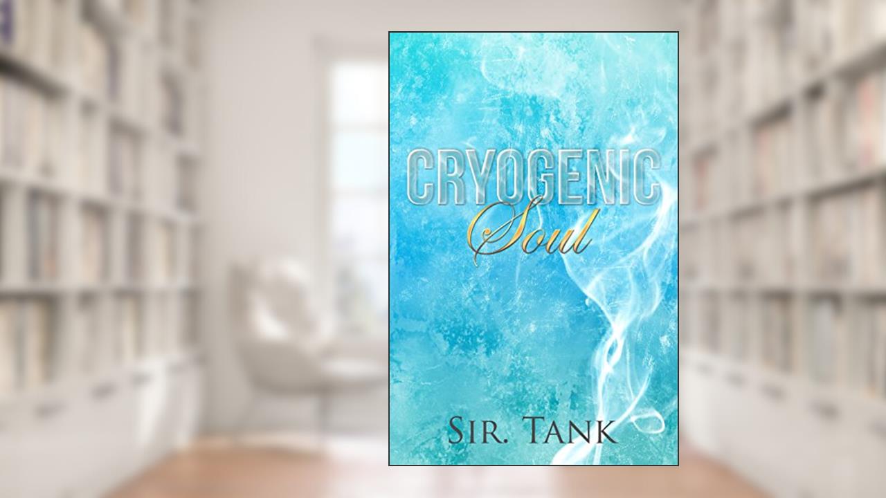 Cryogenic Soul, written by Mikhail Tank; Sir Tank