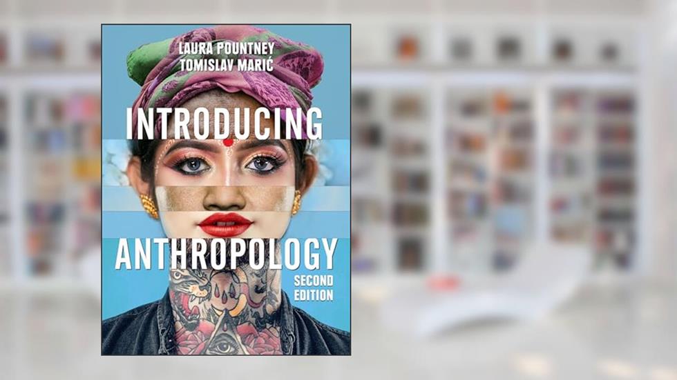 Introducing Anthropology: What Makes Us Human?, written by Laura Pountney; Tomislav Maric