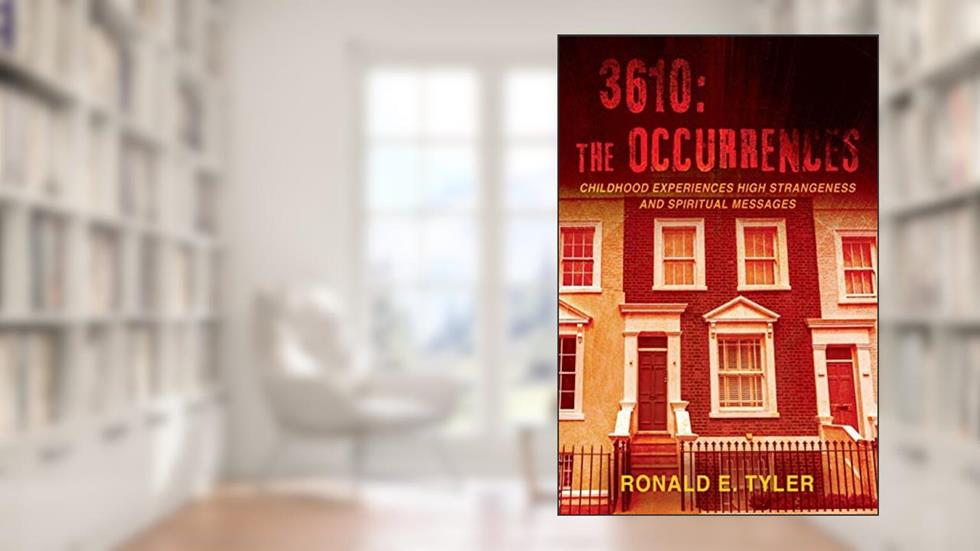 3610: The Occurrences: Childhood Experiences High Strangeness and Spiritual Messages, written by Ronald E Tyler