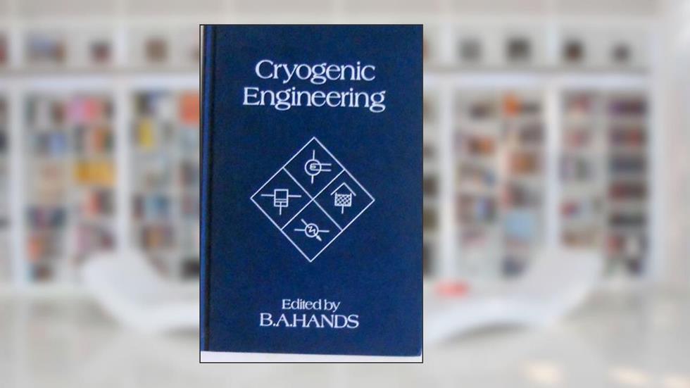 Cryogenic Engineering, written by Author Unknown