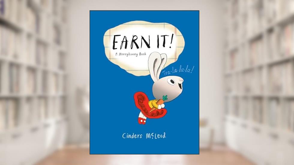 Earn It! (A Moneybunny Book), written by Cinders McLeod
