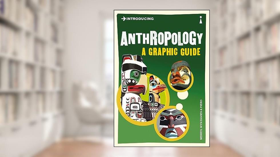Introducing Anthropology: A Graphic Guide (Graphic Guides), written by Merryl Wyn-Davis