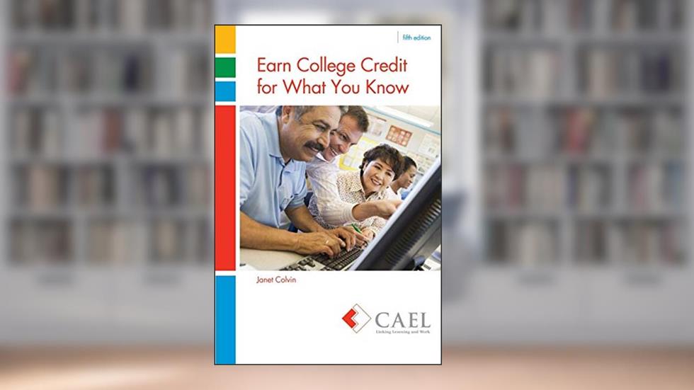 Earn College Credit for What You Know, written by Cael-Colvin
