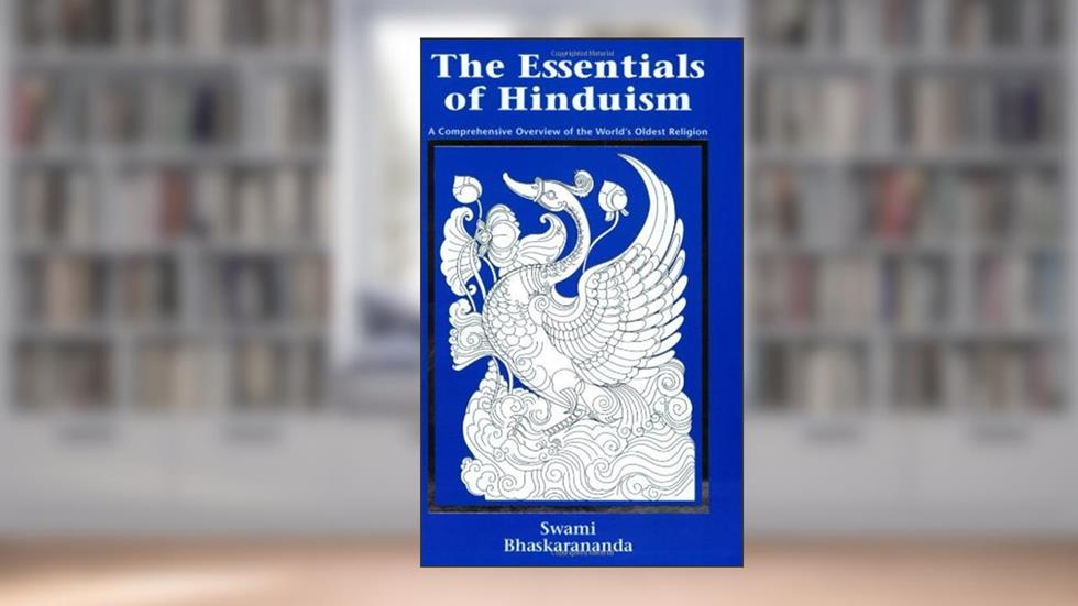 The Essentials of Hinduism: A Comprehensive Overview of the World's Oldest Religion, written by Swami Bhaskarananda