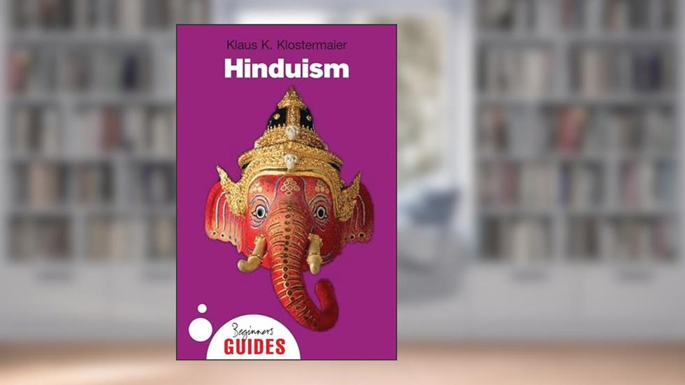 Hinduism: A Beginner's Guide (Beginner's Guides), written by Klaus K. Klostermaier