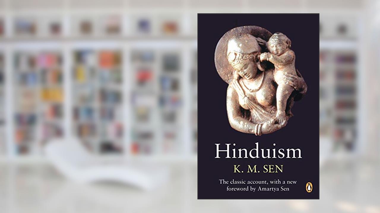 Hinduism: with a New Foreword by Amartya Sen, written by K. M. Sen