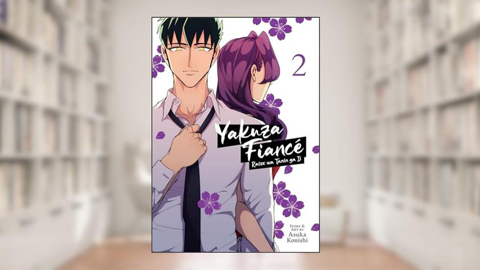 Yakuza Fiancé: Raise wa Tanin ga Ii Vol. 2, written by Asuka Konishi