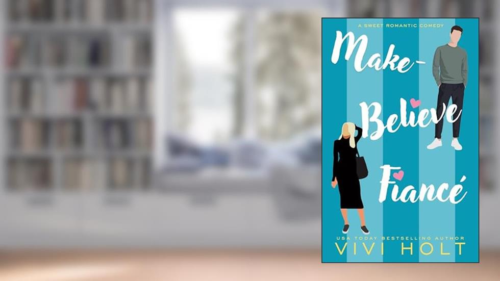 Make-Believe Fiancé: A Sweet Romantic Comedy (Make-Believe Series Book 1), written by Vivi Holt