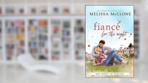 Cover from Fiancé for the Night (One Night to Forever Book 1), written by Melissa McClone