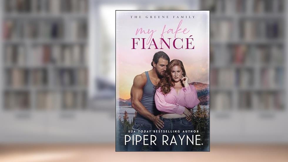 My Fake Fiancé (The Greene Family Book 8), written by Piper Rayne