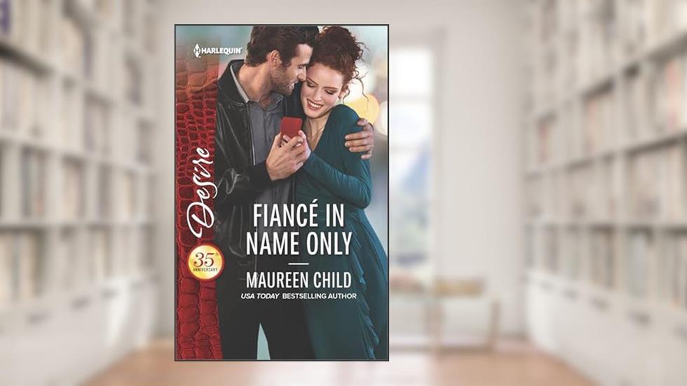 Fiancé in Name Only (Harlequin Desire Book 2548), written by Maureen Child