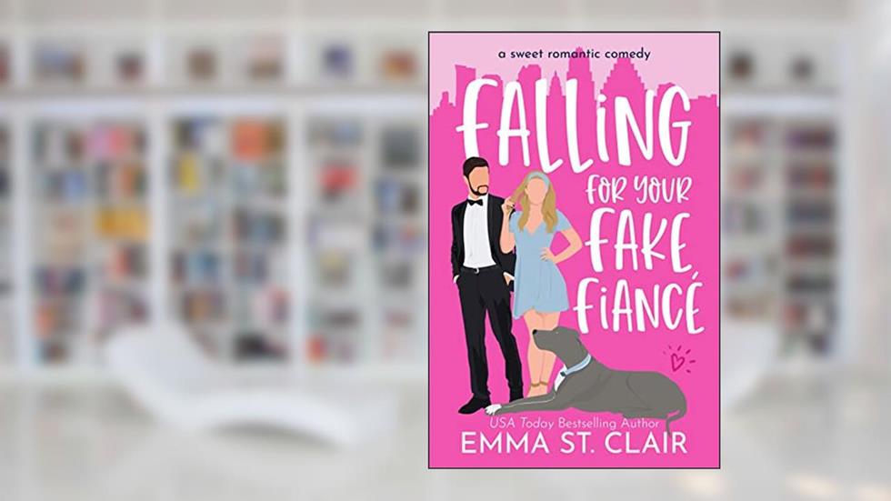Falling for Your Fake Fiancé: a Sweet Romantic Comedy (Love Clichés Sweet RomCom Book 3), written by Emma St. Clair
