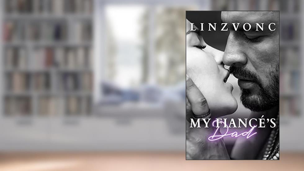My Fiance's Dad: An Age Gap Spicy Romance (The Temptation Series), written by Linzvonc