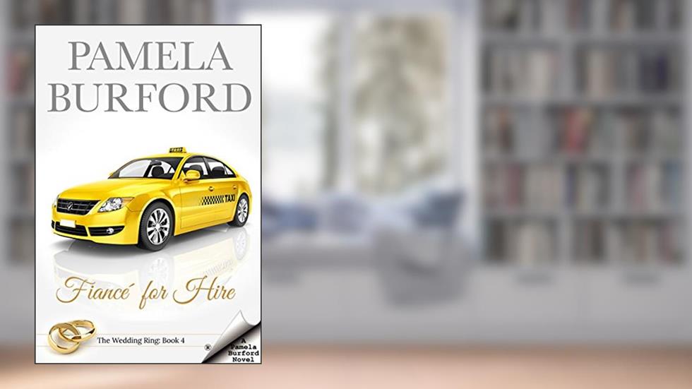 Fiancé for Hire (The Wedding Ring Book 4), written by Pamela Burford