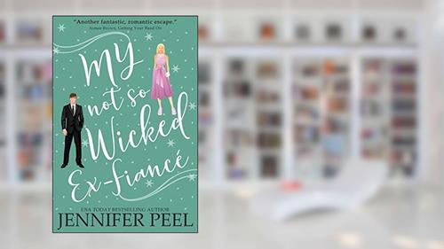 Cover from My Not So Wicked Ex-Fiancé (My Not So Wicked Series Book 2), written by Jennifer Peel