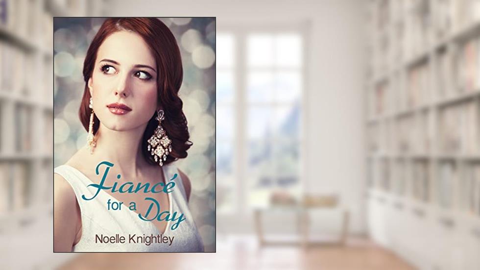 Fiance for a Day: A Short Clean Romance, written by Noelle Knightley
