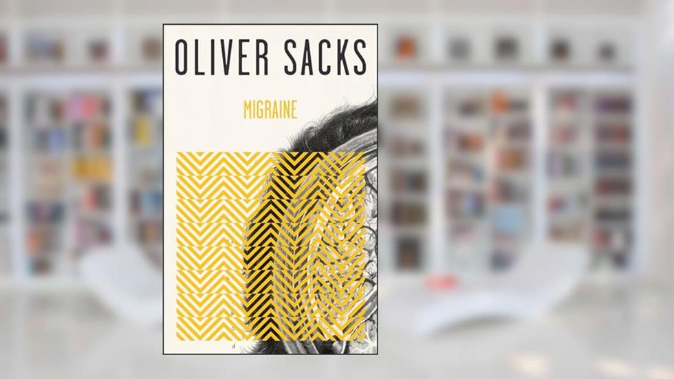 Migraine, written by Oliver Sacks