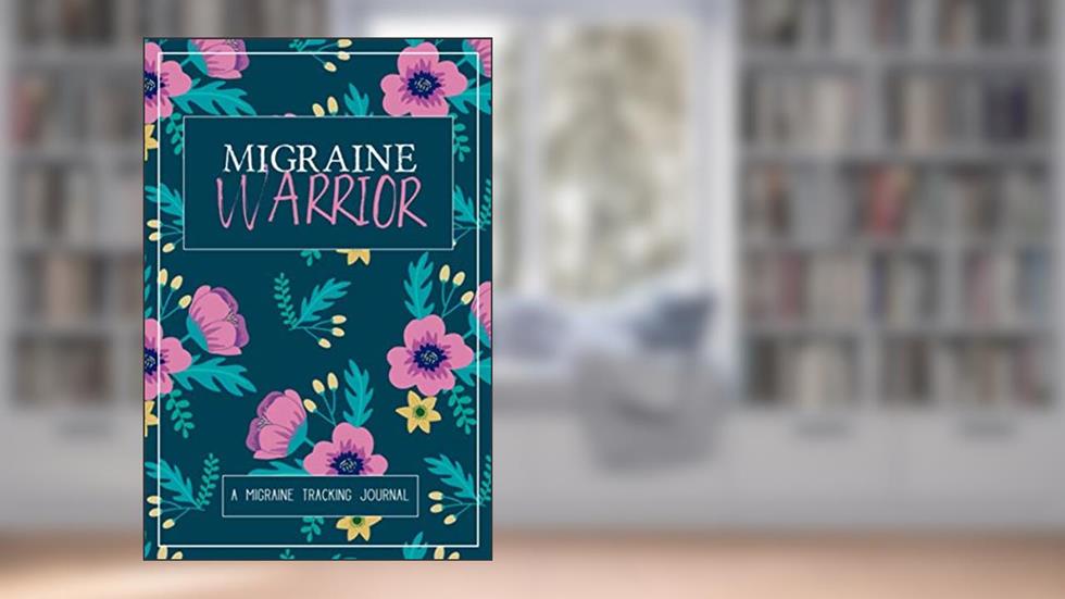 Migraine Warrior: A Daily Tracking Journal For Migraines and Chronic Headaches (Trigger Identification + Relief Log), written by Wellness Warrior Press