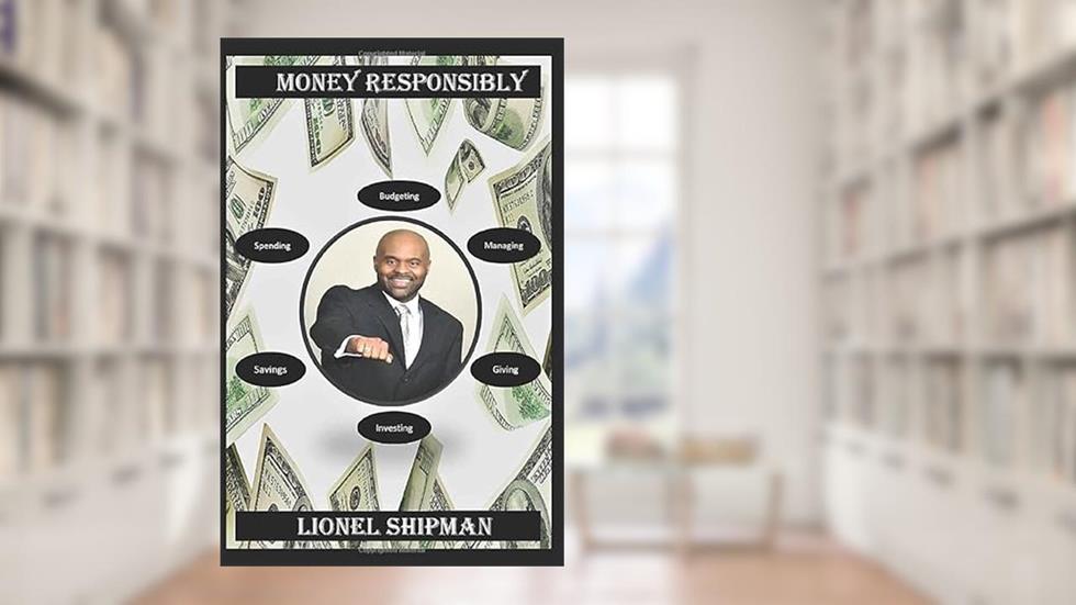 Money Responsibly, written by Lionel Shipman