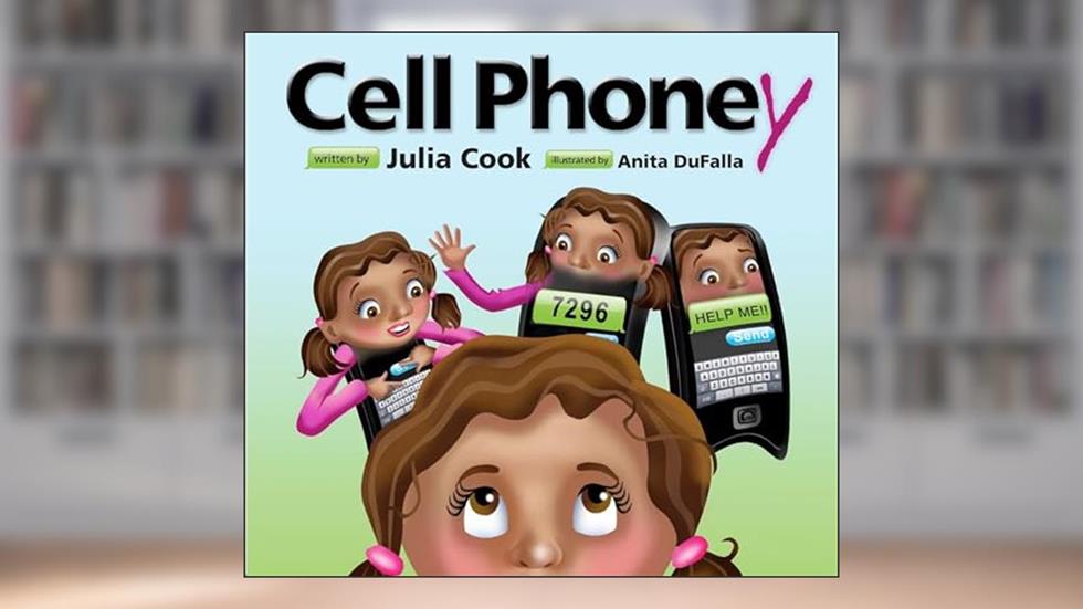 Cell Phoney: A Picture Book About Using Cell Phones Responsibly, written by Julia Cook