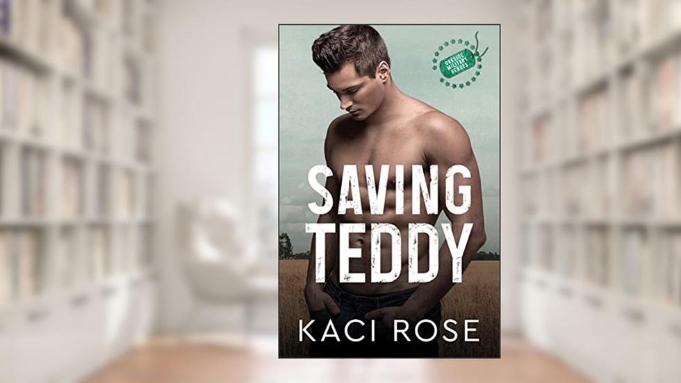 Saving Teddy: A Billionaire Romance (Oakside Military Heroes Book 3), written by Kaci Rose