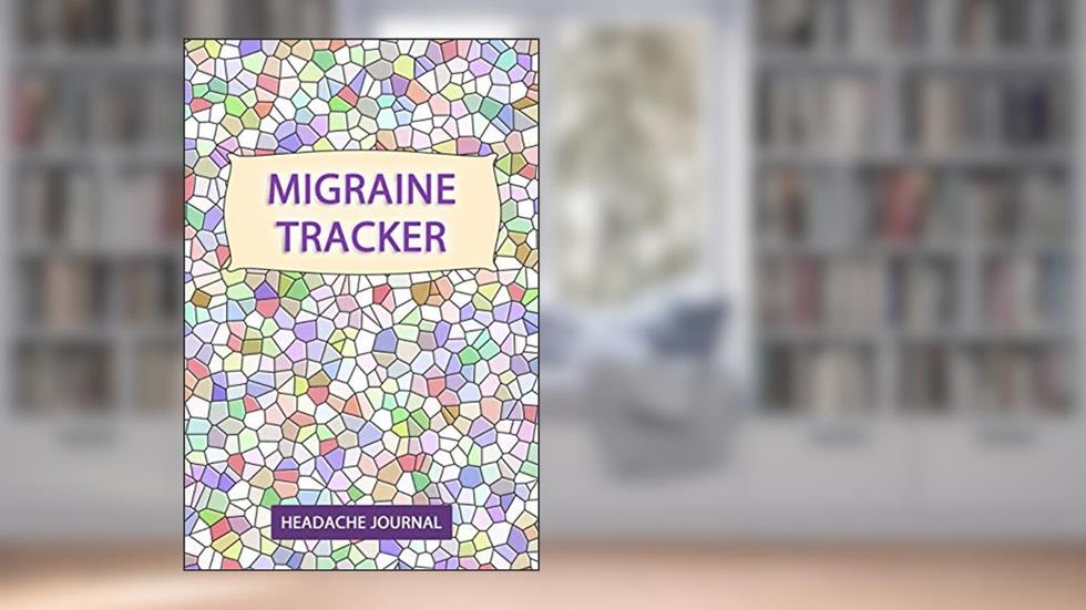 Headache Tracker: Chronic Headache/Migraine Diary - Monitoring headache triggers, symptoms and pain relief options., written by Elisabeth Jey Green
