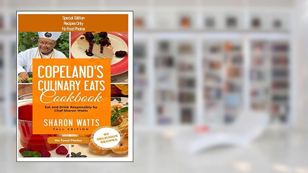 Copeland's Culinary Eats - Special Edition - No Food Photos: Eat and Drink Responsibly, written by Sharon Watts; Sharon Watts