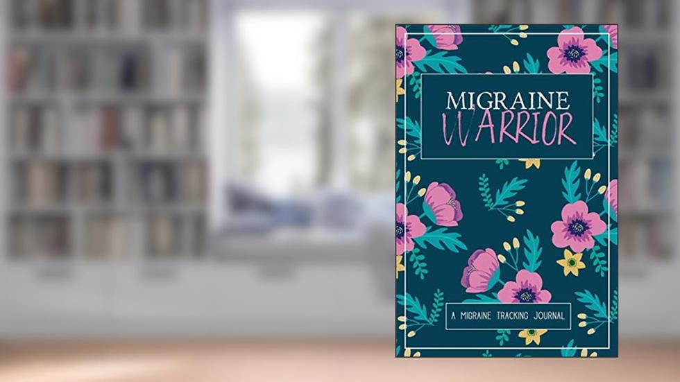 Migraine Warrior: A Daily Tracking Journal For Migraines and Chronic Headaches (Trigger Identification + Relief Log), written by Wellness Warrior Press
