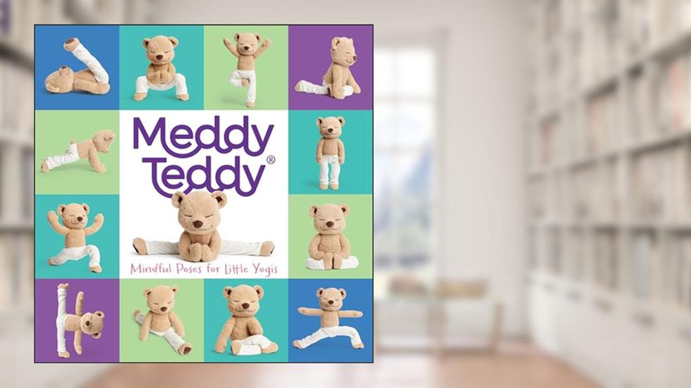 Meddy Teddy: Mindful Poses for Little Yogis, written by Meddy Teddy