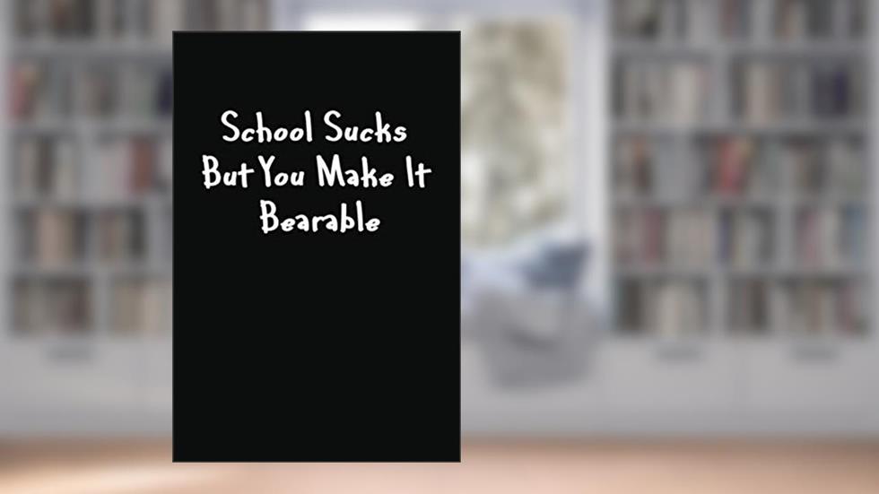 School Sucks But You Make It Bearable: Cute Appreciation Gift From Student For Teacher, Novelty Lined Notebook, written by Red Frog Press