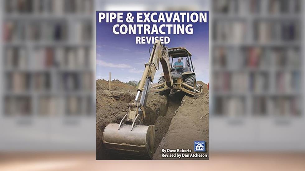 Pipe & Excavation Contracting Revised, written by Dave Roberts