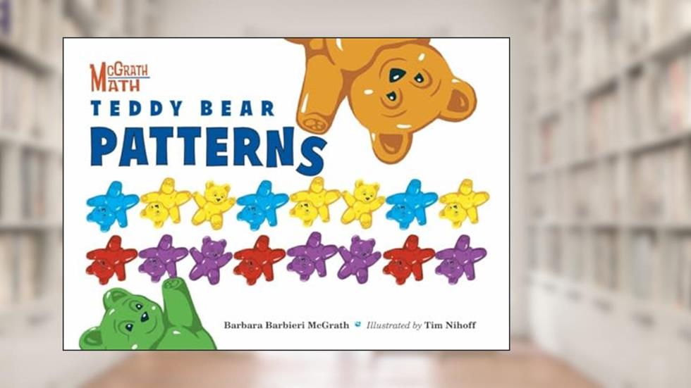 Teddy Bear Patterns (McGrath Math), written by Barbara Barbieri McGrath